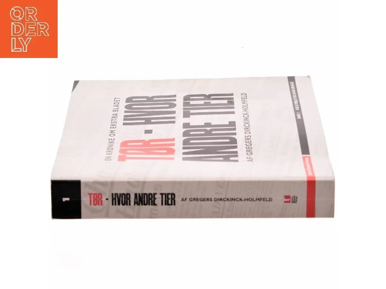 Billede 2 - Tør - hvor andre tier : en krønike om Ekstra Bladet. Bind 1, Fæle Frejlif og hans drenge af Gregers Dirckinck-Holmfeld (Bog)