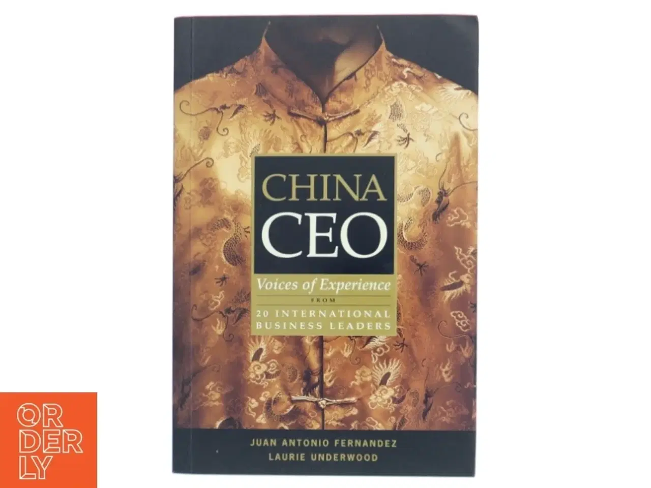 Billede 1 - China CEO : voices of experience from 20 international business leaders af Juan Antonio Fernandez (Bog)