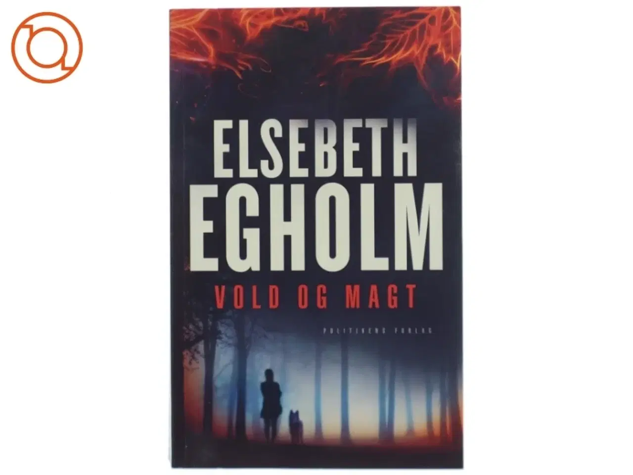Billede 1 - Vold og magt af Elsebeth Egholm (Bog)