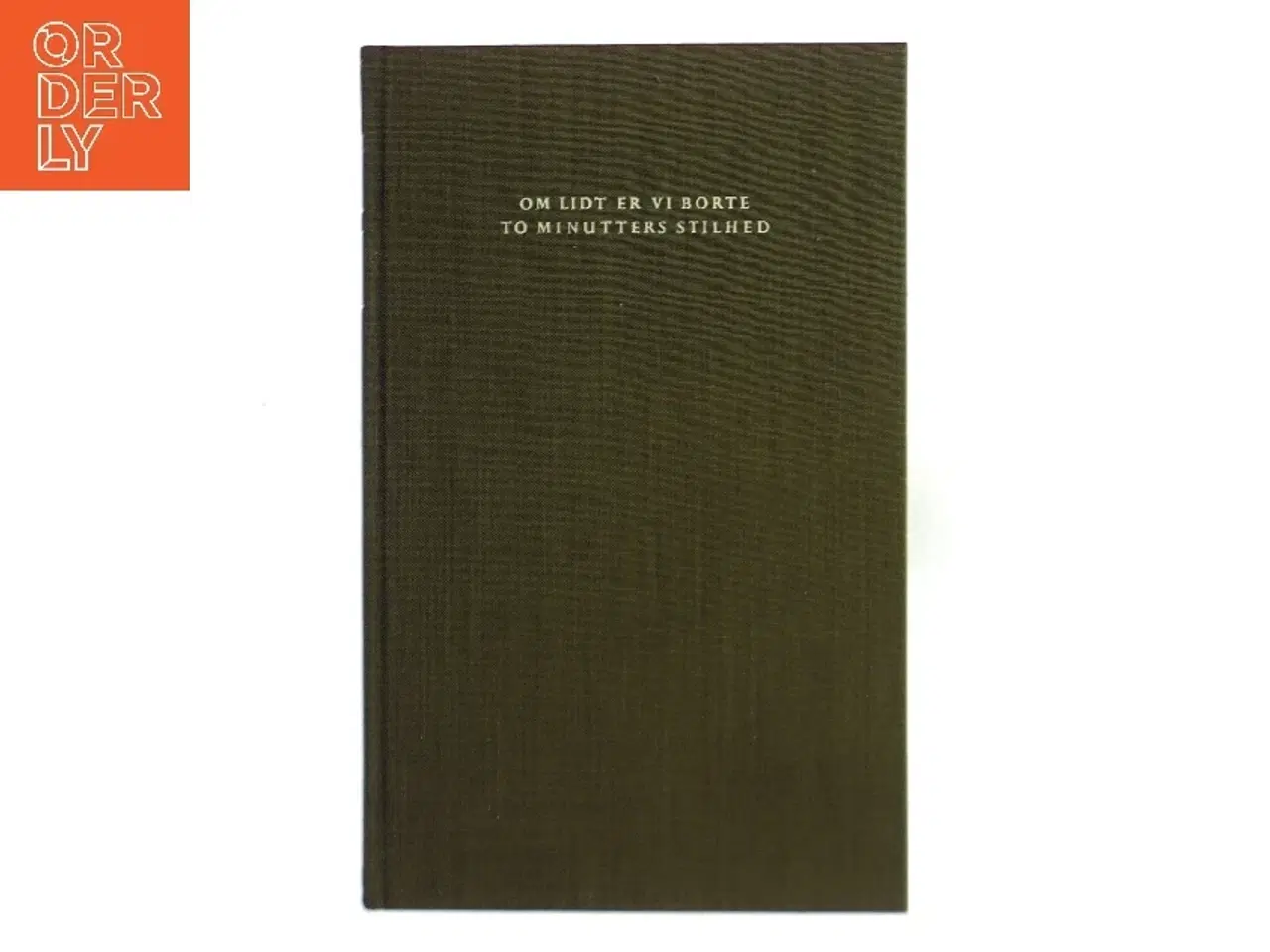 Billede 1 - Om lidt er vi borte - To minutters stilhed af H.C. Branner (Bog)