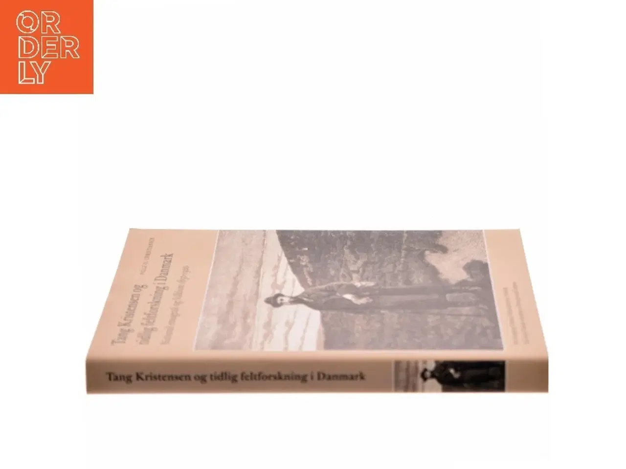 Billede 2 - Tang Kristensen og tidlig feltforskning i Danmark : national etnografi og folklore 1850-1920 af Palle Ove Christiansen (f. 1946) (Bog)
