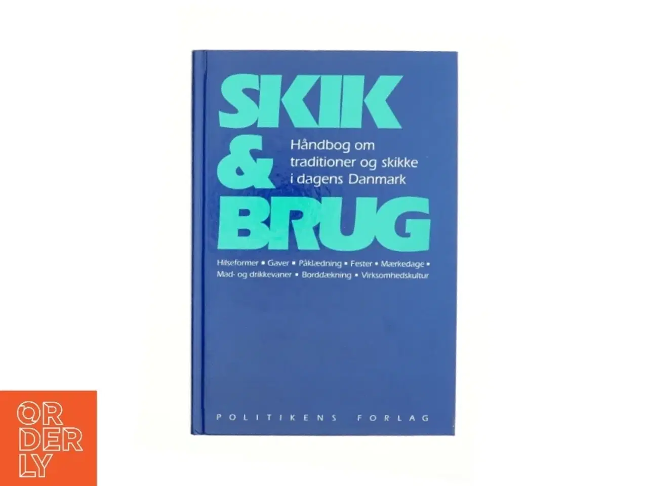 Billede 1 - Skik & brug : håndbog om traditioner og skikke i dagens Danmark : hilseformer, gaver, påklædning, fester, mærkedage, mad- og d