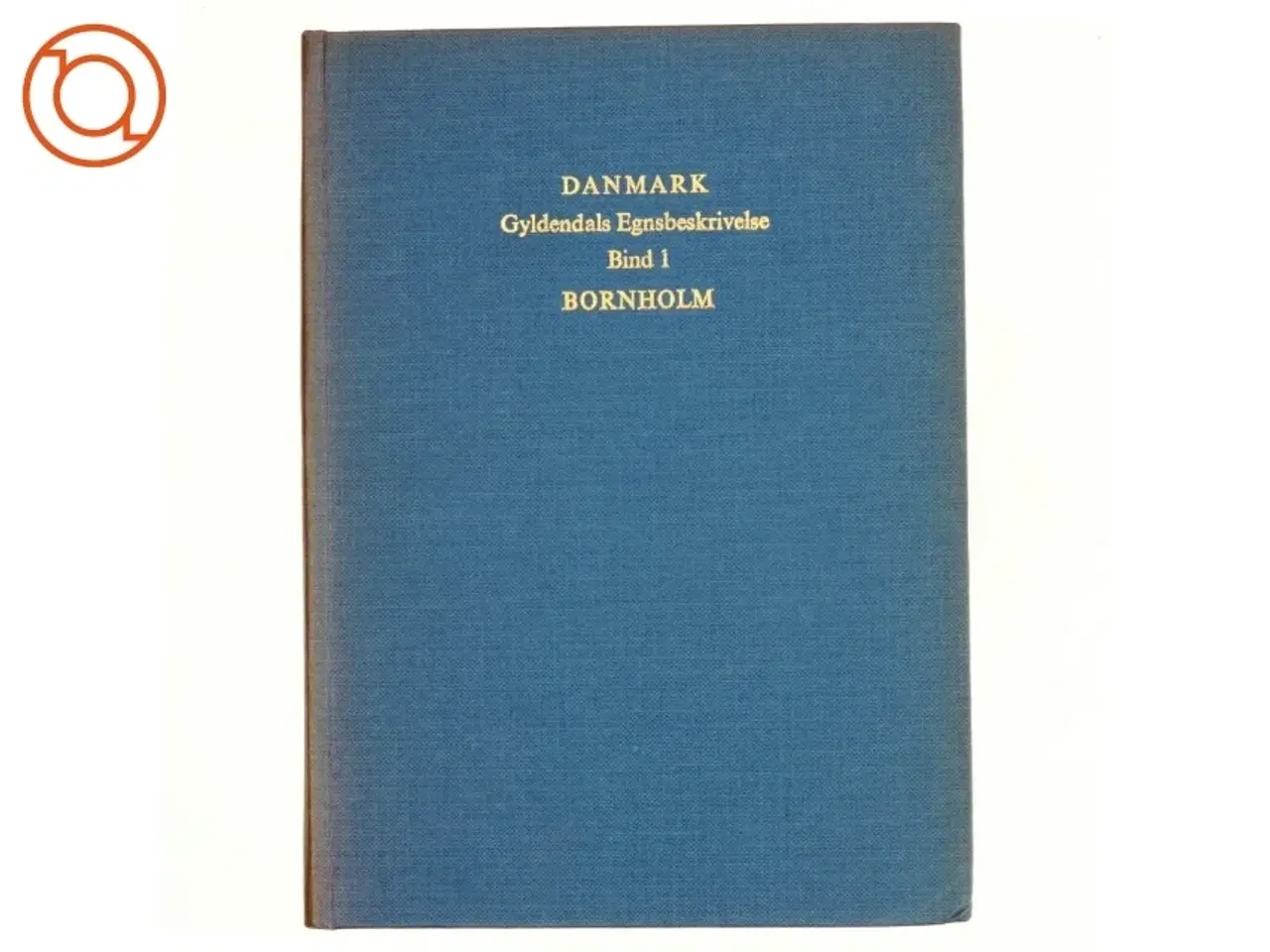 Billede 1 - DANMARK Gyldendald Egnsbeskrivelse Bind 1: Bornholm (Bog)