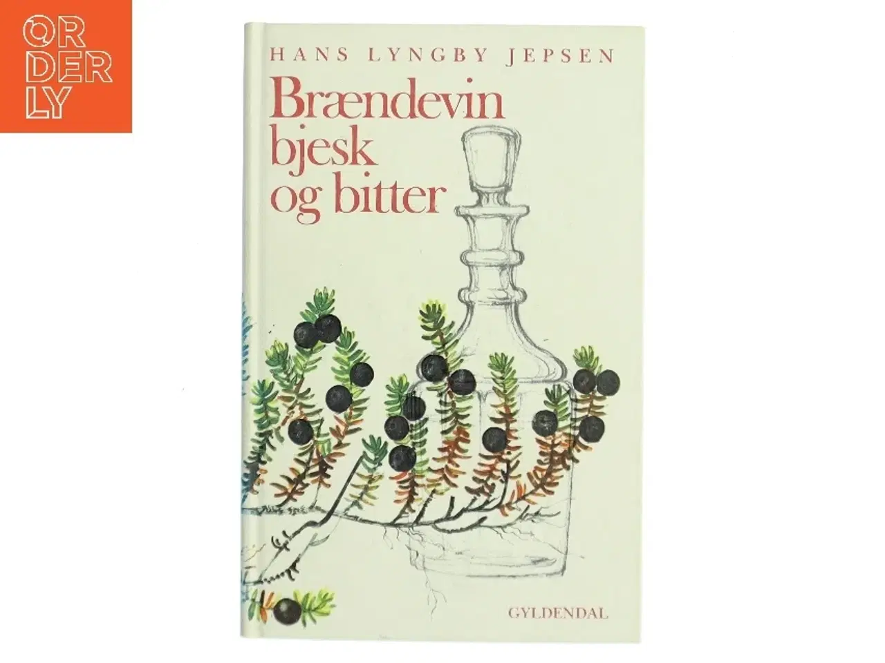 Billede 1 - Brændevin, bjesk og bitter af Hans Lyngby Jepsen (Bog)