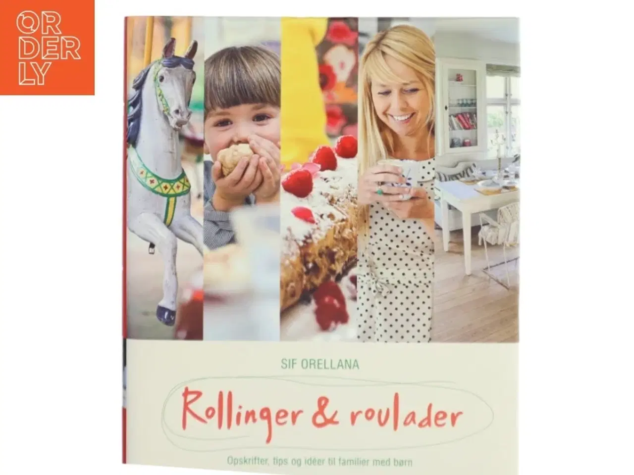 Billede 1 - Rollinger & roulader : opskrifter, tips og idéer til familier med børn af Sif Orellana (Bog)