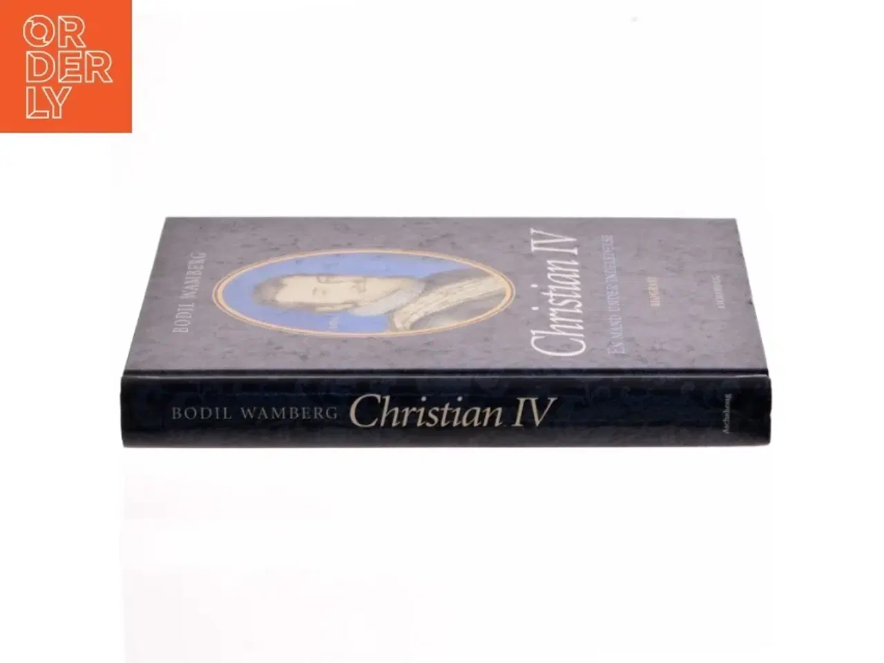 Billede 2 - Christian IV - en mand under indflydelse af Bodil Wamberg (Bog)