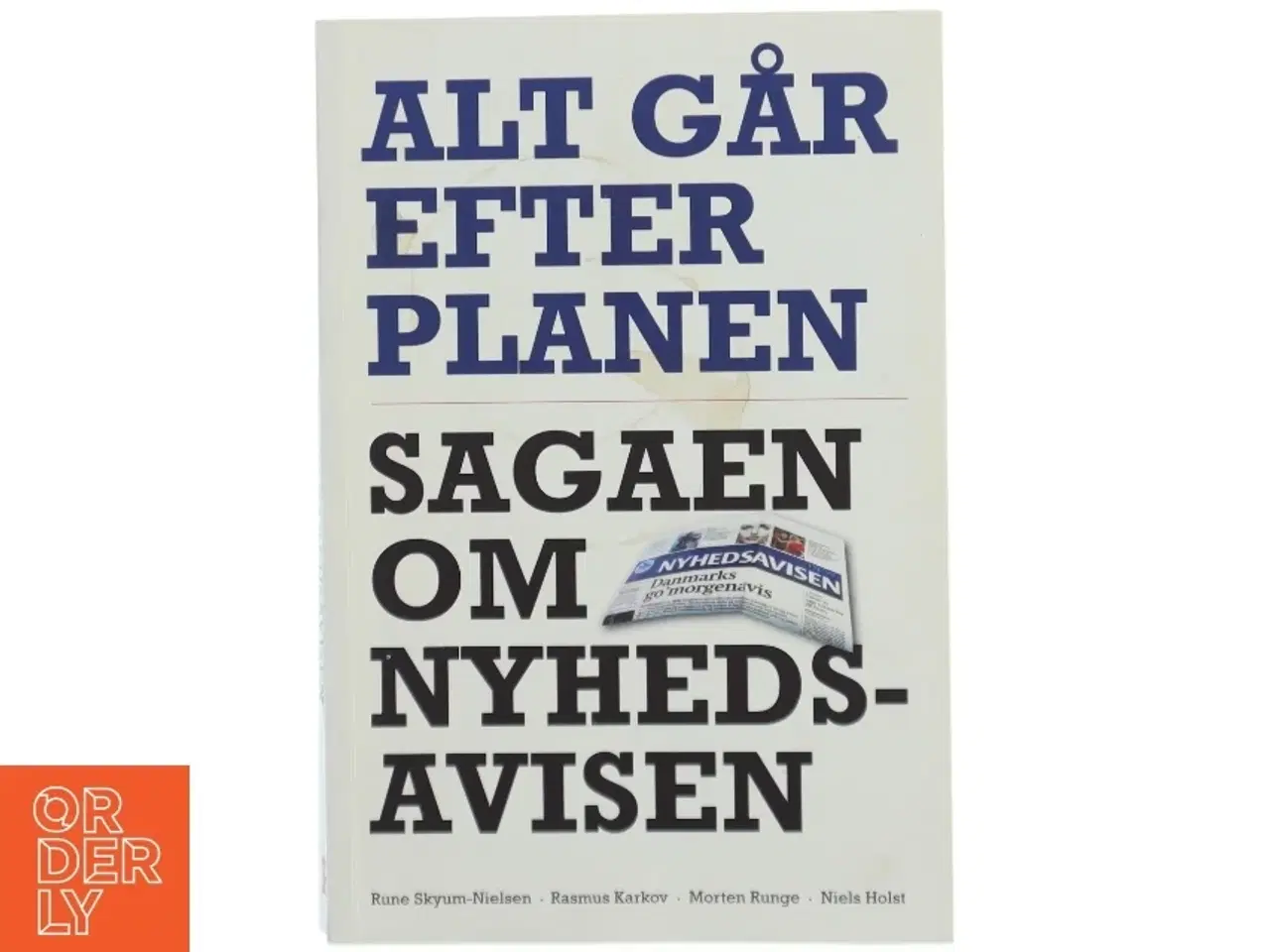 Billede 1 - Alt går efter planen : sagaen om Nyhedsavisen af Rune Skyum-Nielsen (Bog)