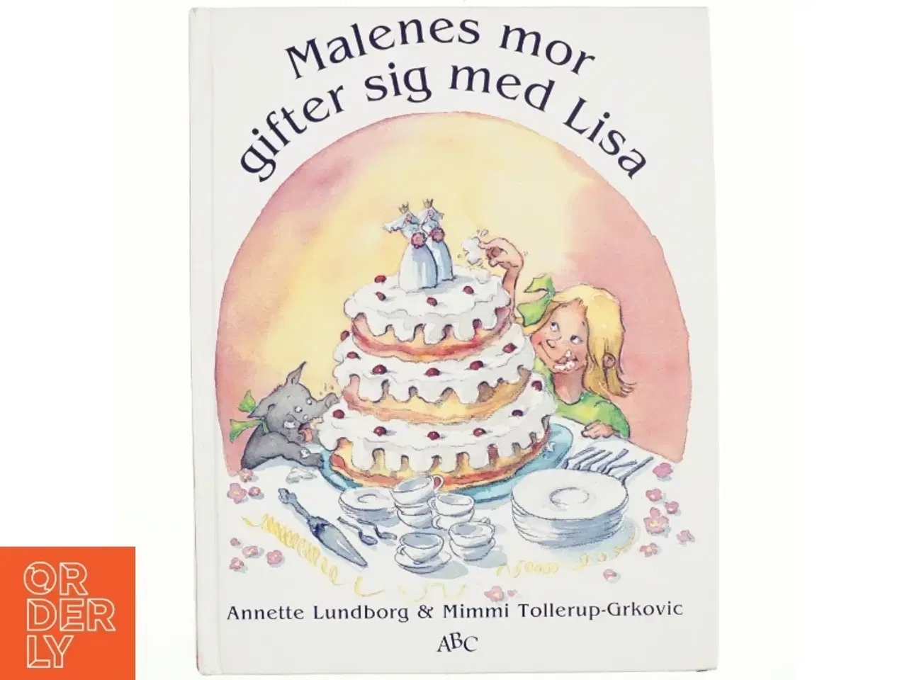 Billede 1 - Malenes mor gifter sig med Lisa af Annette Lundborg, Mimmi Tollerup-Grkovic (Bog)