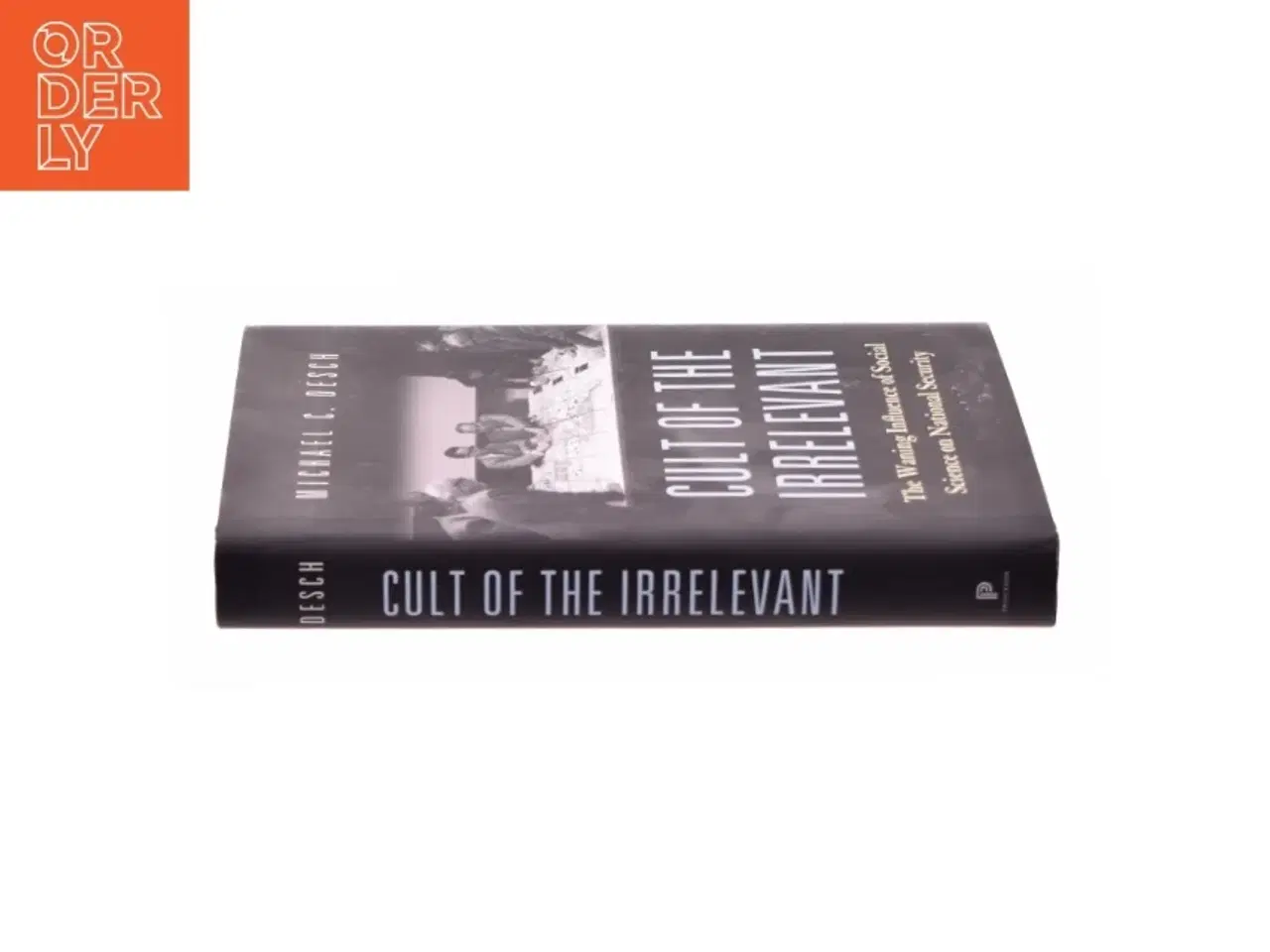 Billede 2 - Cult of the irrelevant : the waning influence of social science on national security af Michael C. Desch (1960-) (Bog)