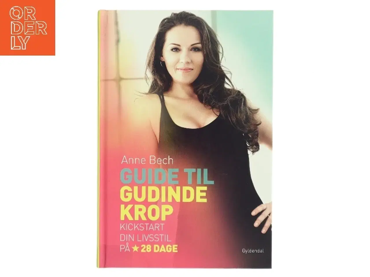 Billede 1 - Guide til gudindekrop : kickstart din livsstil på 28 dage af Anne Bech (Bog)