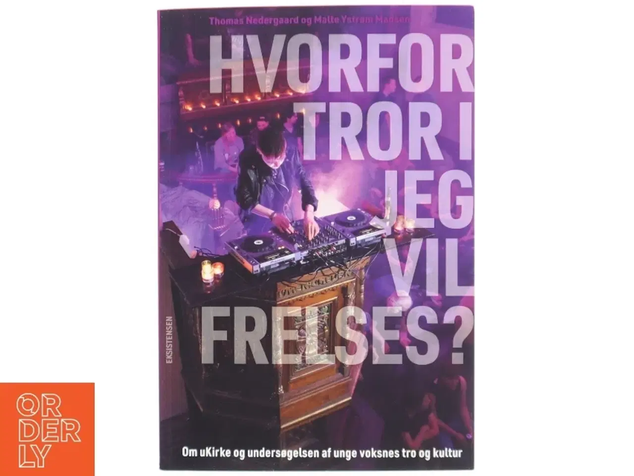 Billede 1 - Hvorfor tror I jeg vil frelses? : om uKirke og undersøgelsen af unge voksnes tro og kultur af Thomas Nedergaard (Bog)