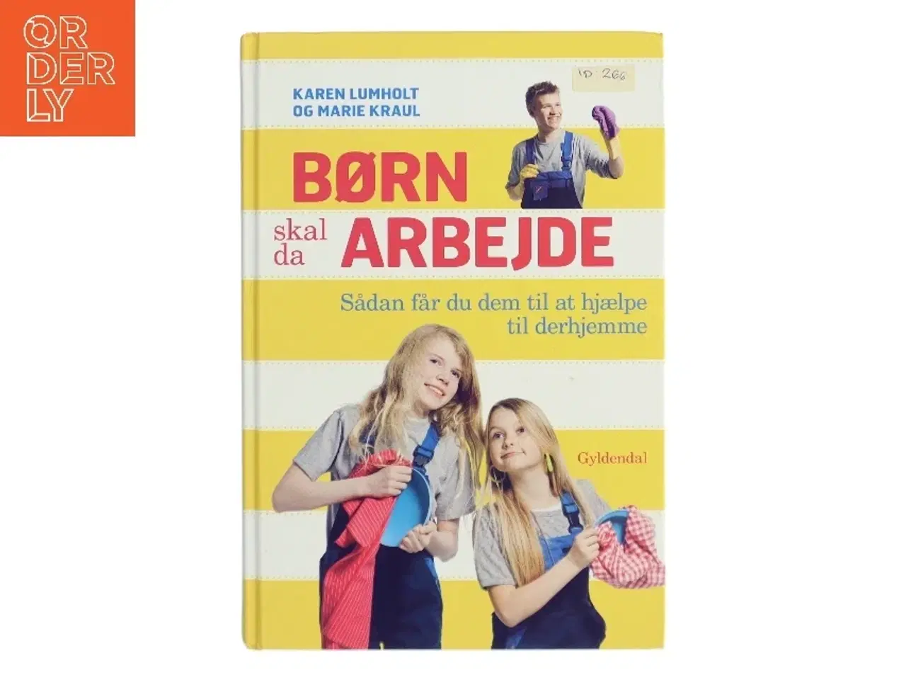 Billede 1 - Børn skal da arbejde : sådan får du dem til at hjælpe til derhjemme af Karen Lumholt (Bog)