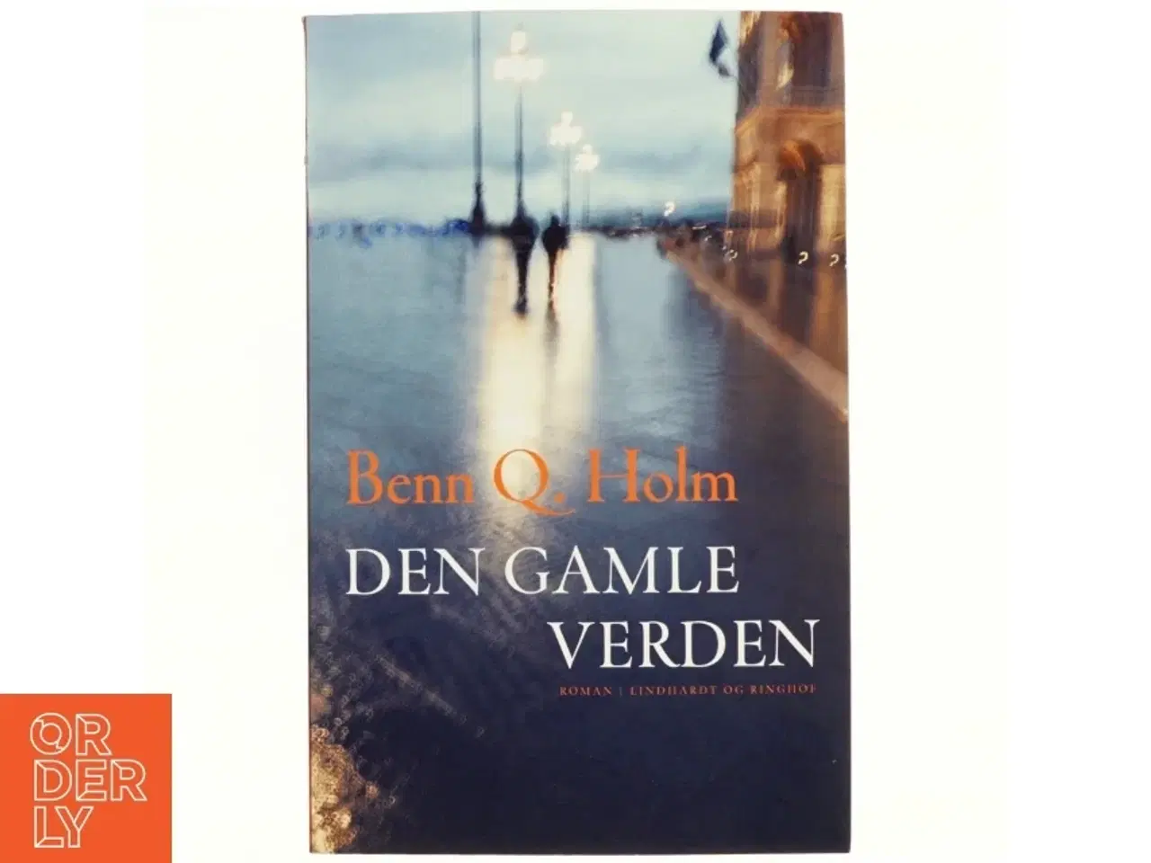 Billede 1 - Den gamle verden : roman af Benn Q. Holm (f. 1962) (Bog)