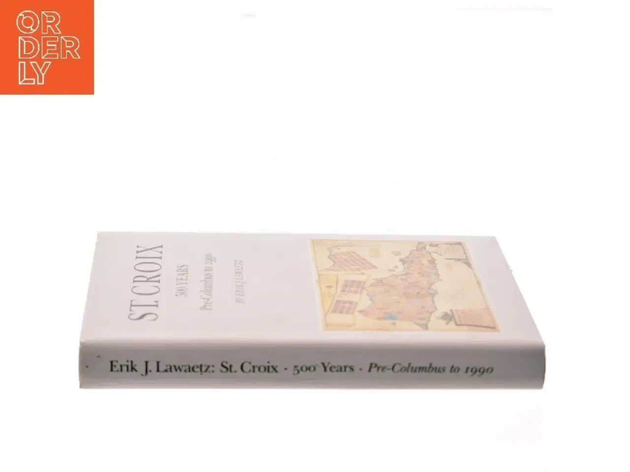 Billede 2 - St. Croix: 500 Years af Erik J. Lawaetz (Bog)