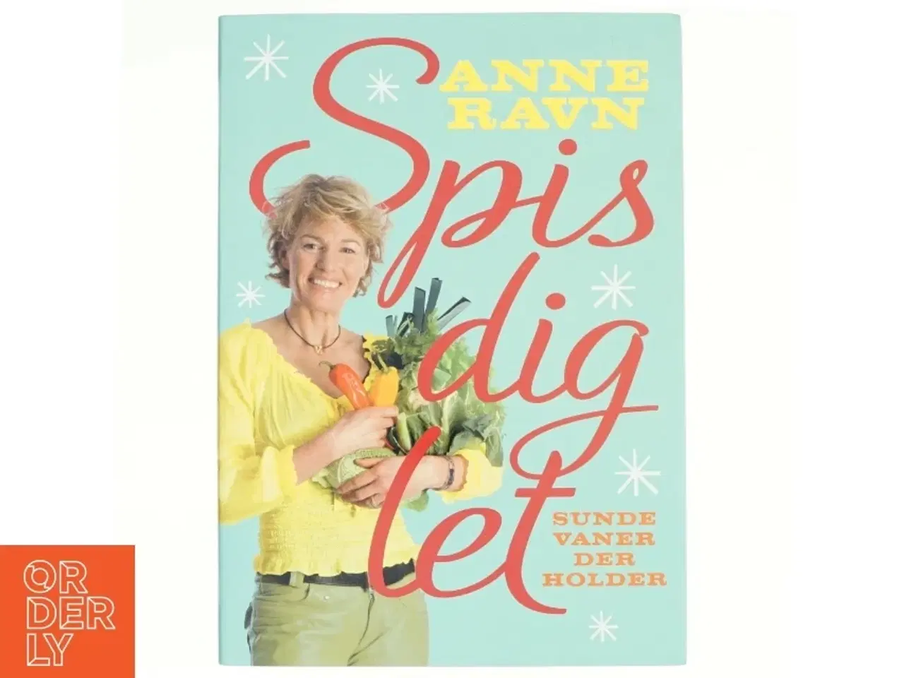 Billede 1 - Spis dig let : sunde vaner der holder af Anne W. Ravn (Bog)