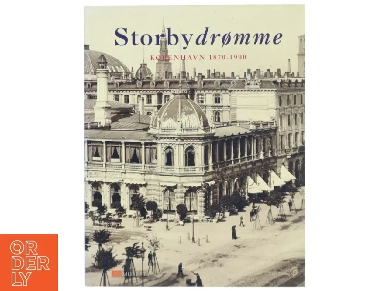 Billede 1 - Storbydrømme : København 1870-1900 af Hanne Larsen (f. 1971-10-10) (Bog)