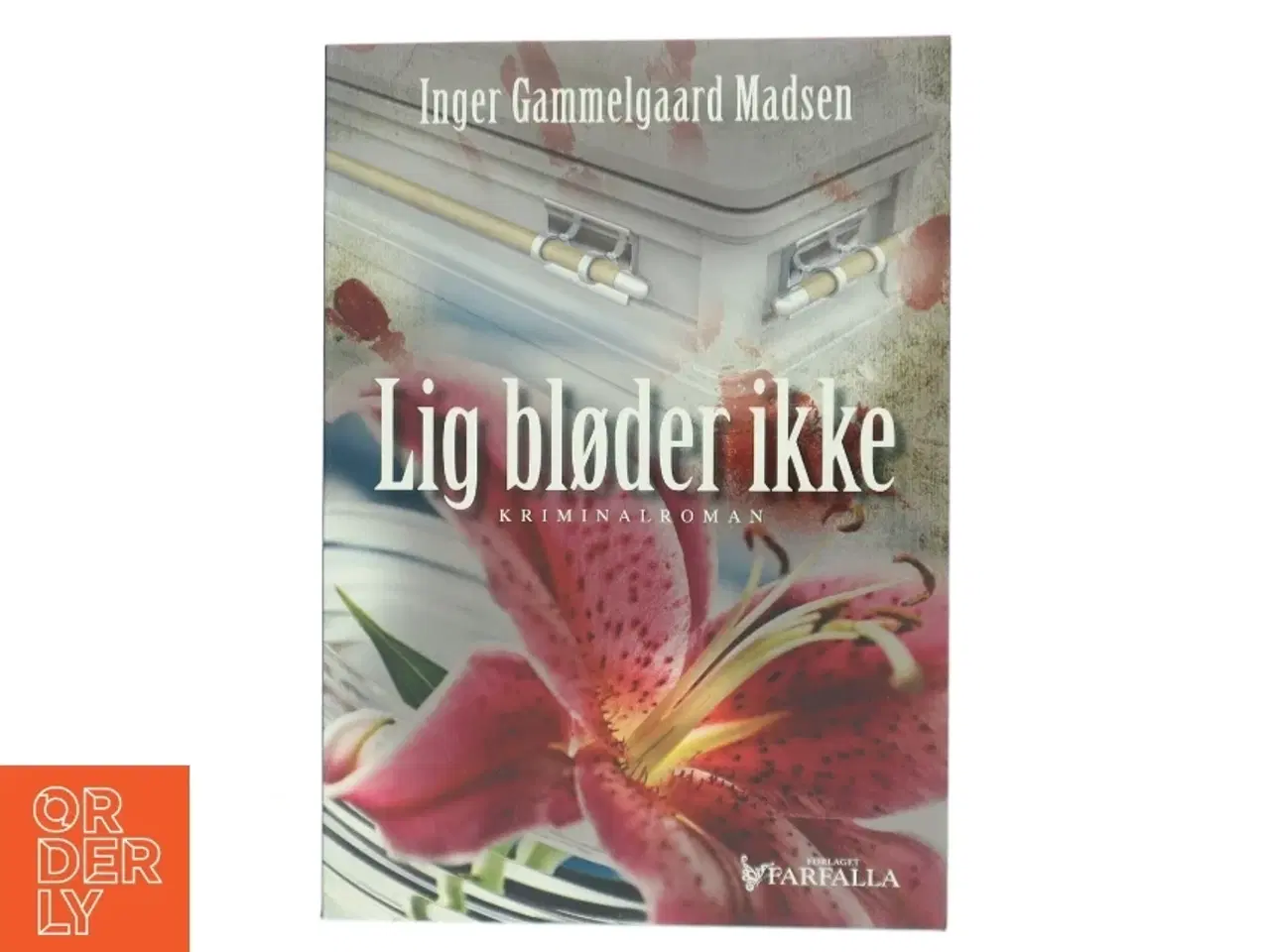 Billede 1 - Lig bløder ikke : kriminalroman af Inger Gammelgaard Madsen (Bog) fra Farfalla