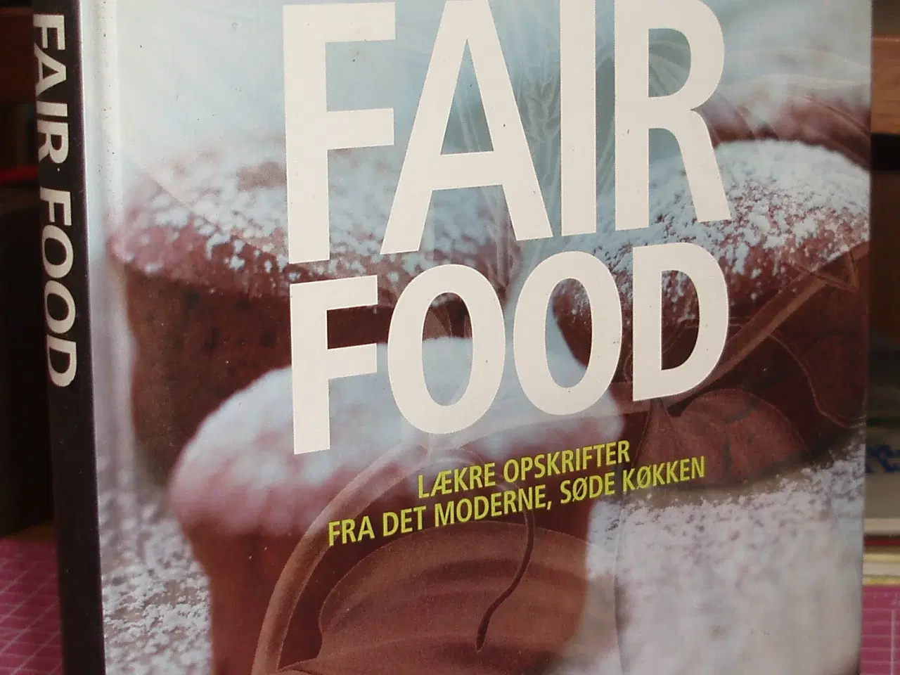 Billede 1 - Fair Food, lækre opskrifter fra det moderne søde