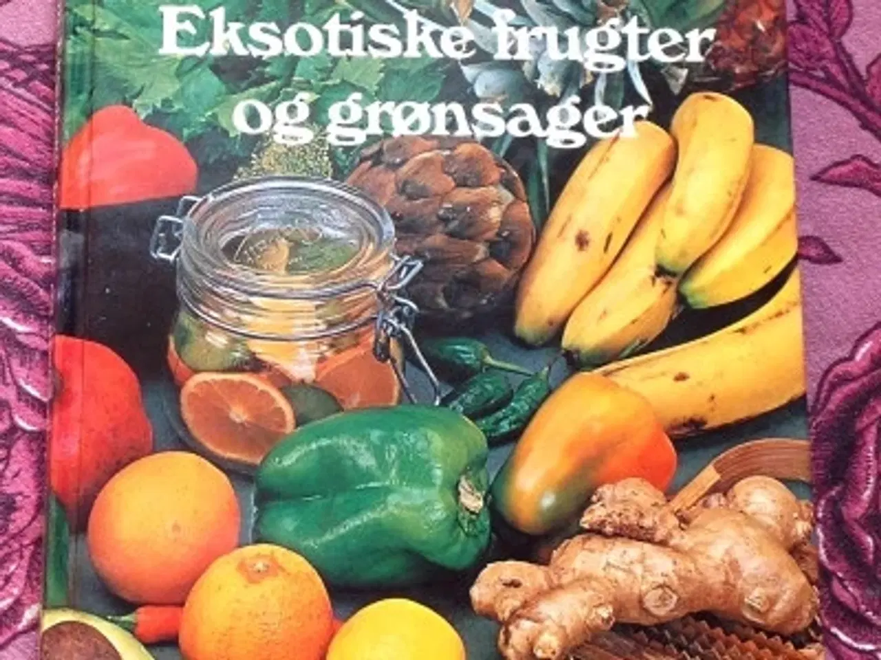 Billede 1 - Gisa v. Barsewisch: Alt om eksotiske frugter og …