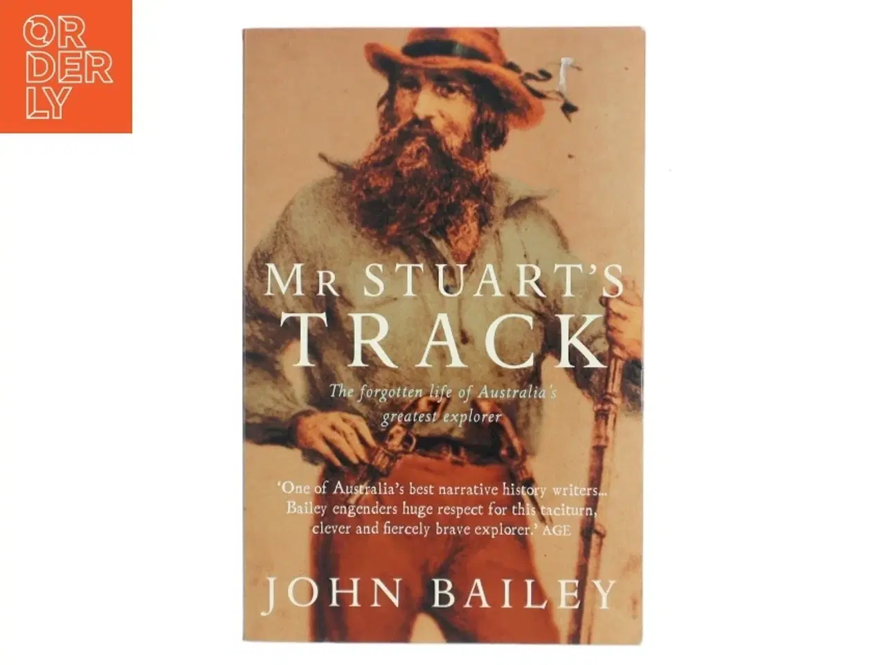 Billede 1 - Mr. Stuart&#39;s Track: The Forgotten Life of Australia&#39;s Greatest Explorer af John Bailey (Bog)
