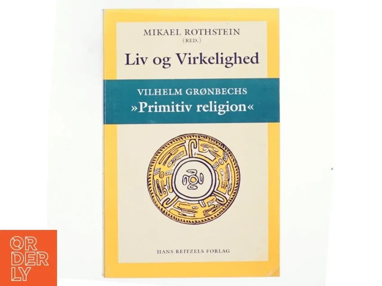 Billede 1 - Liv og virkelighed : Vilhelm Grønbechs "Primitiv religion" (Bog)