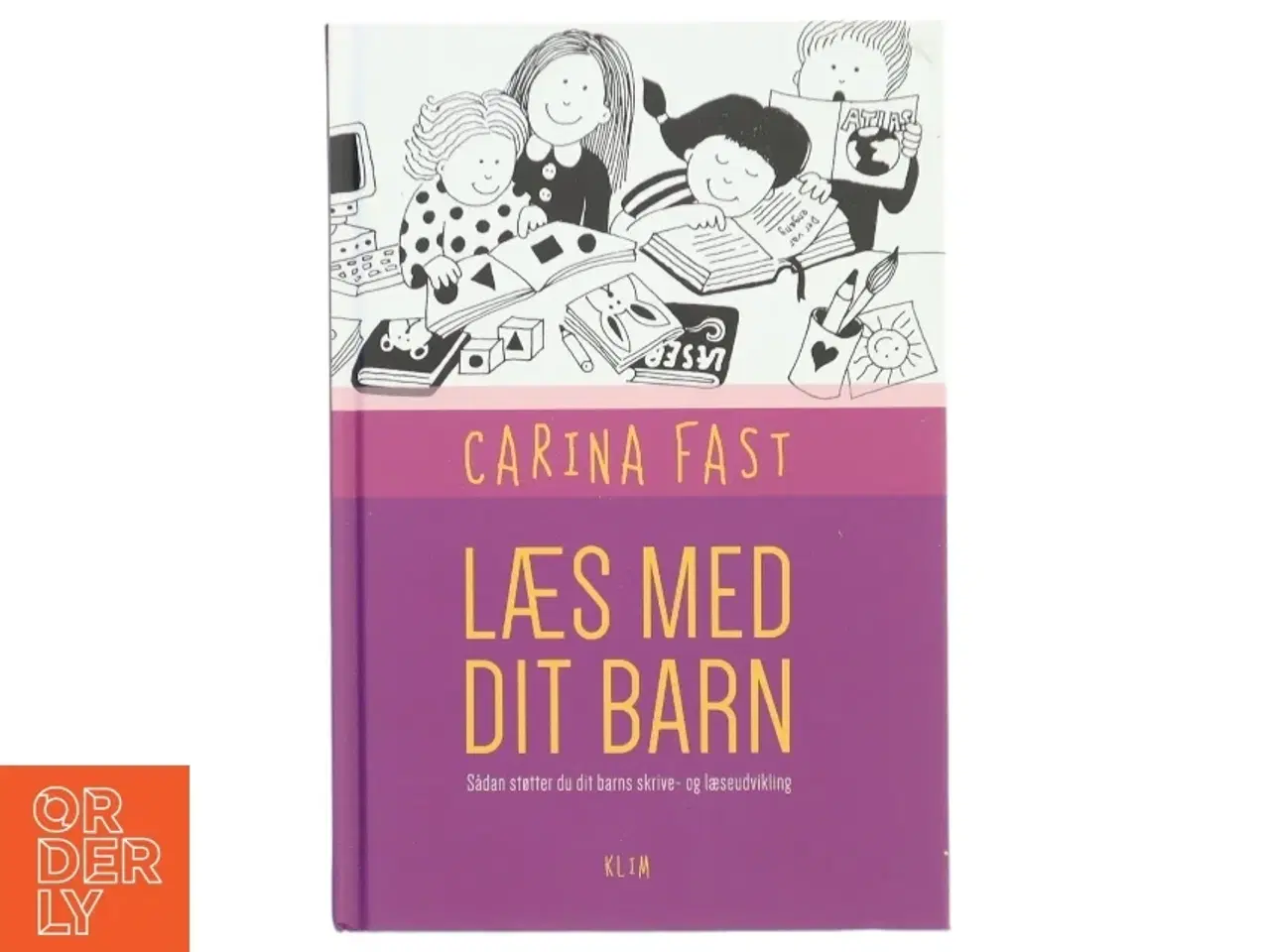 Billede 1 - Læs med dit barn : sådan støtter du dit barns skrive- og læseudvikling af Carina Fast (Bog)