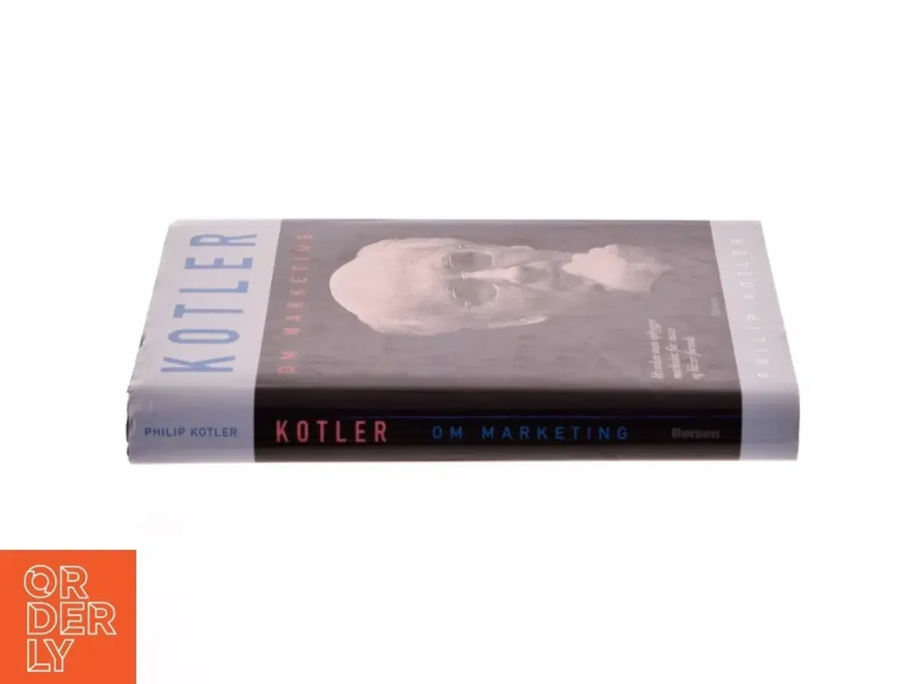 Billede 2 - Kotler om marketing : hvordan man opbygger markeder, får succes og bliver førende af Philip Kotler (Bog)