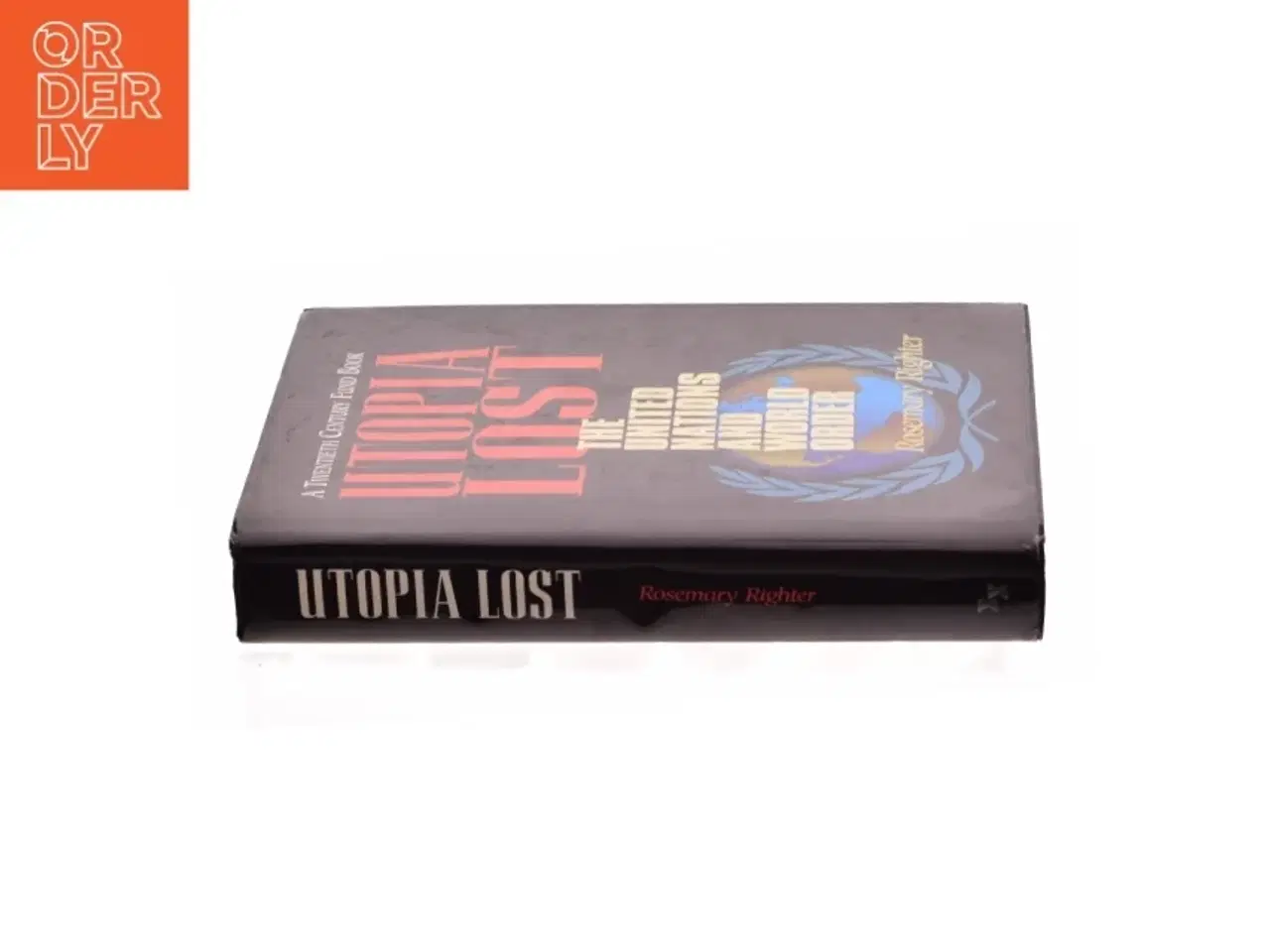 Billede 3 - Utopia Lost : the United Nations and World Order af Rosemary Righter (Bog)