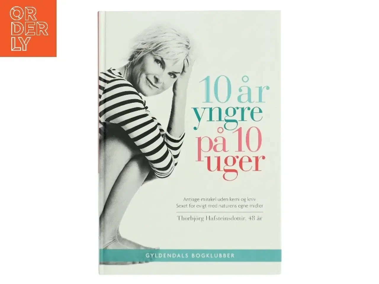 Billede 1 - 10 år yngre på 10 uger : test din alder og gør noget ved den : antiage-mirakel uden kemi og kniv, sexet for evigt med naturens egne mid