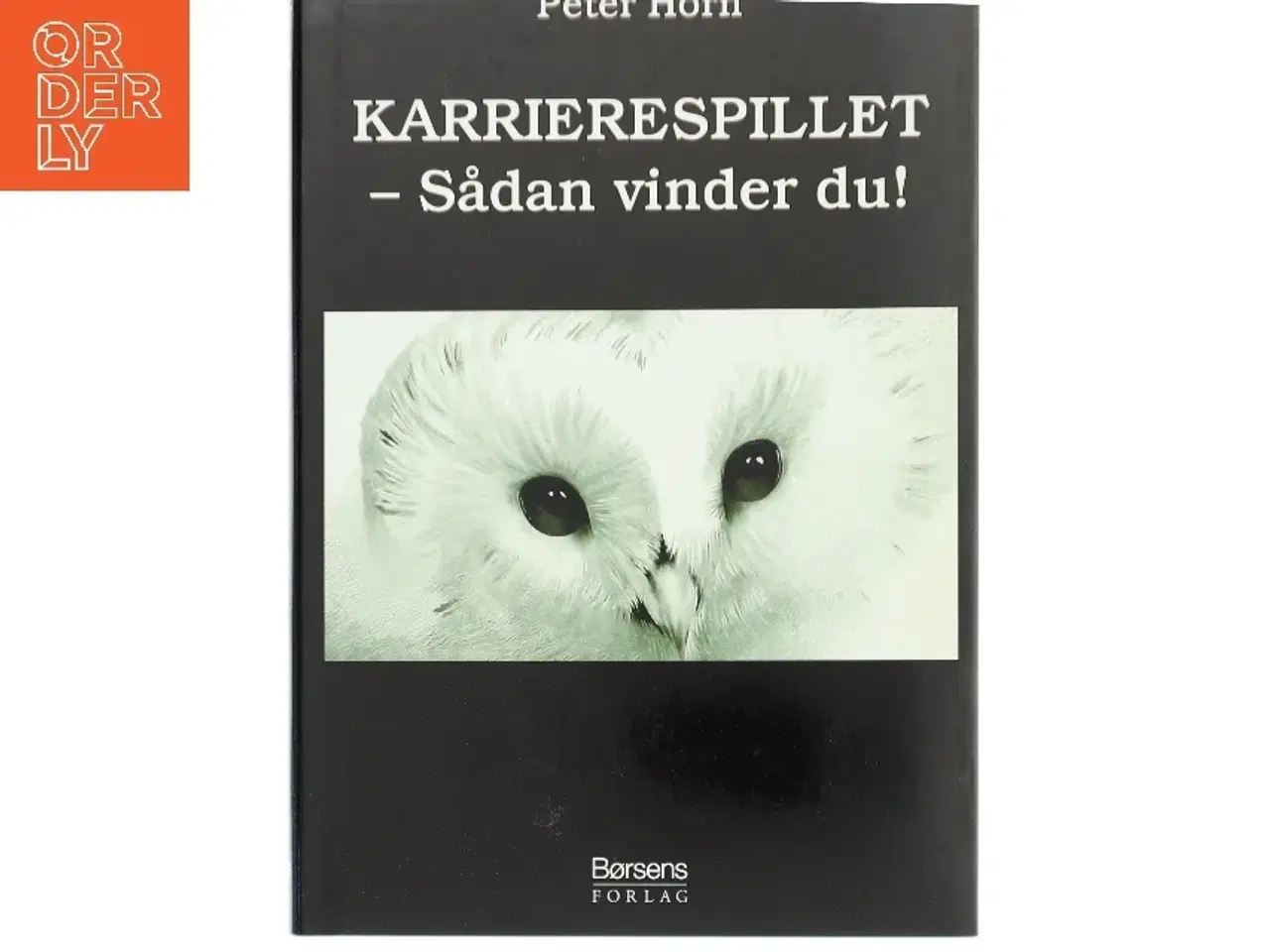 Billede 1 - Karrierespillet : sådan vinder du! af Peter Horn (f. 1949) (Bog)