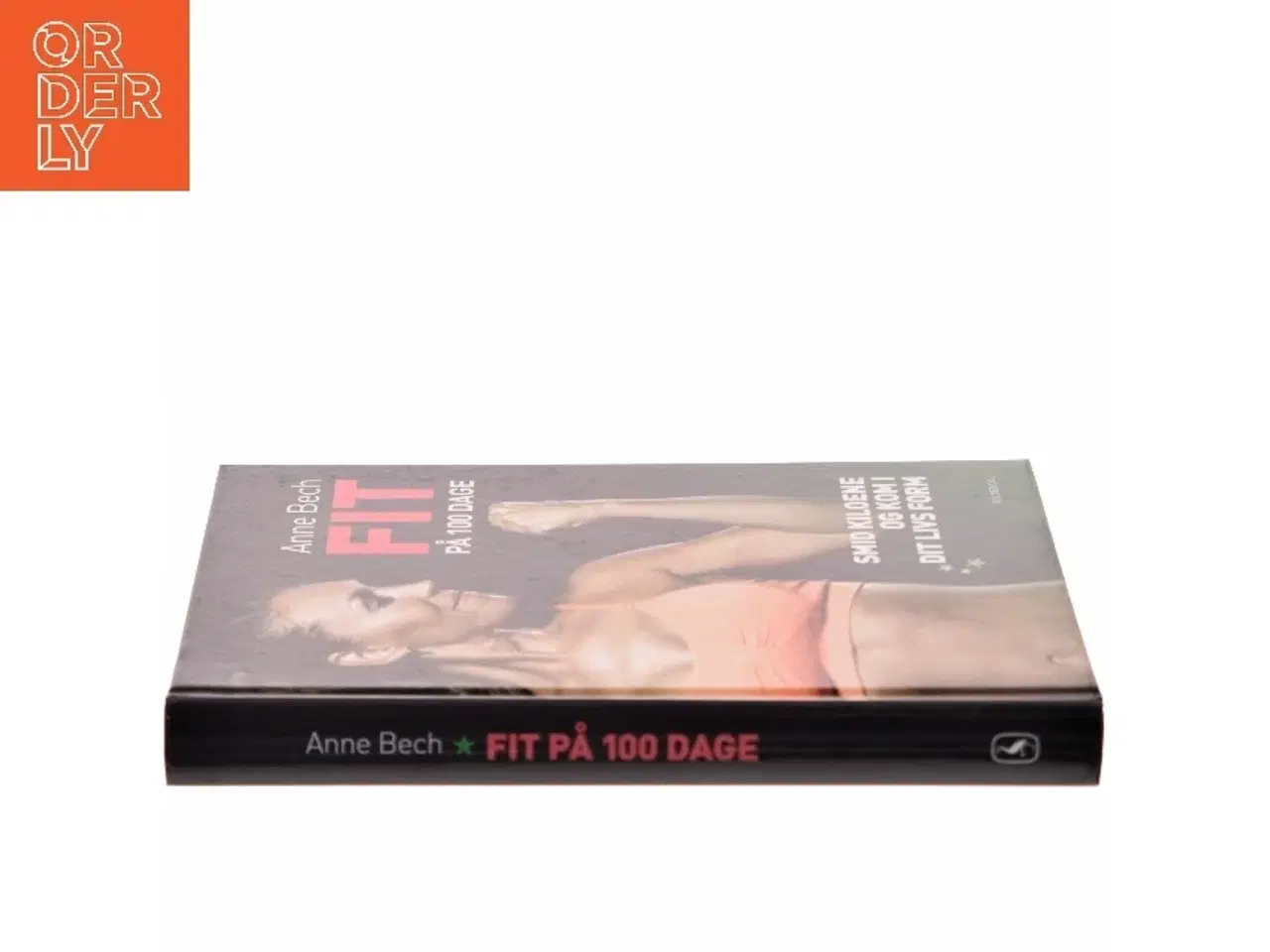 Billede 2 - Fit på 100 dage : smid kiloene og kom i dit livs form af Anne Bech (Bog)