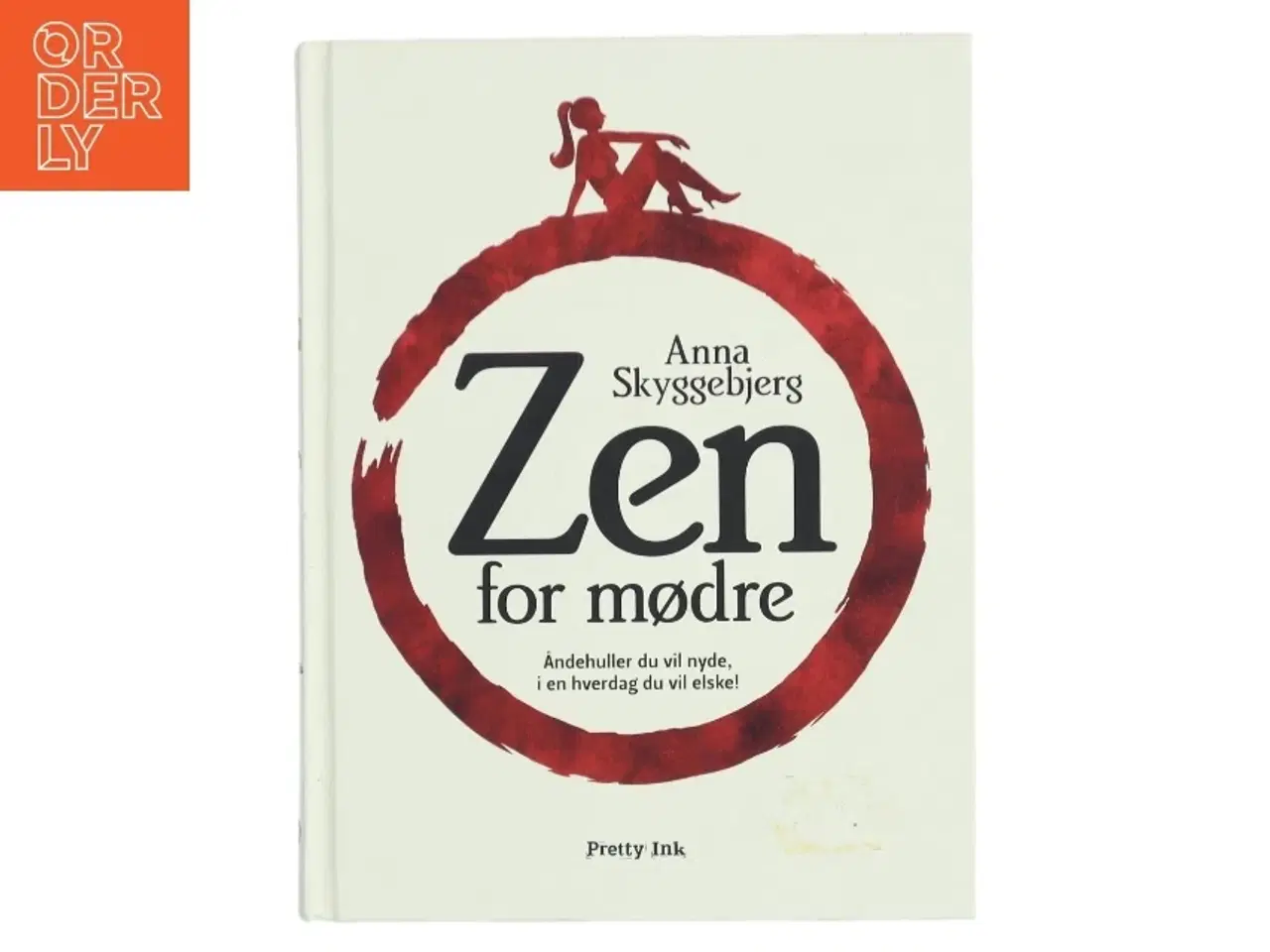 Billede 1 - Zen for mødre : åndehuller du vil nyde, i en hverdag du vil elske! af Anna Skyggebjerg (Bog)