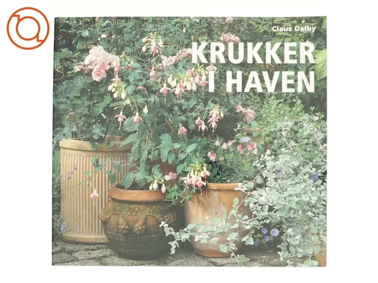 Billede 1 - Krukker i haven af Claus Dalby (Bog)