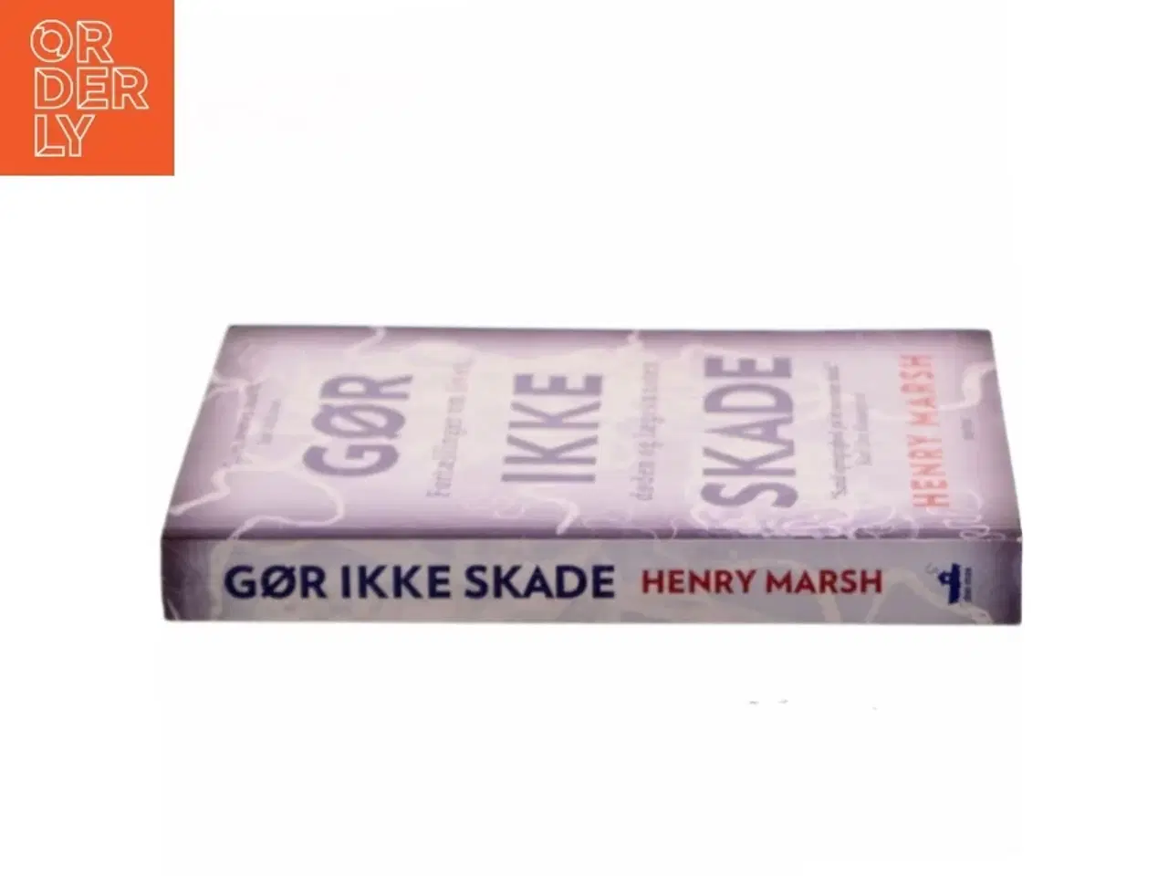 Billede 2 - Gør ikke skade : en hjernekirurgs fortællinger om livet, døden og lægekunsten af Henry Marsh (f. 1950) (Bog)