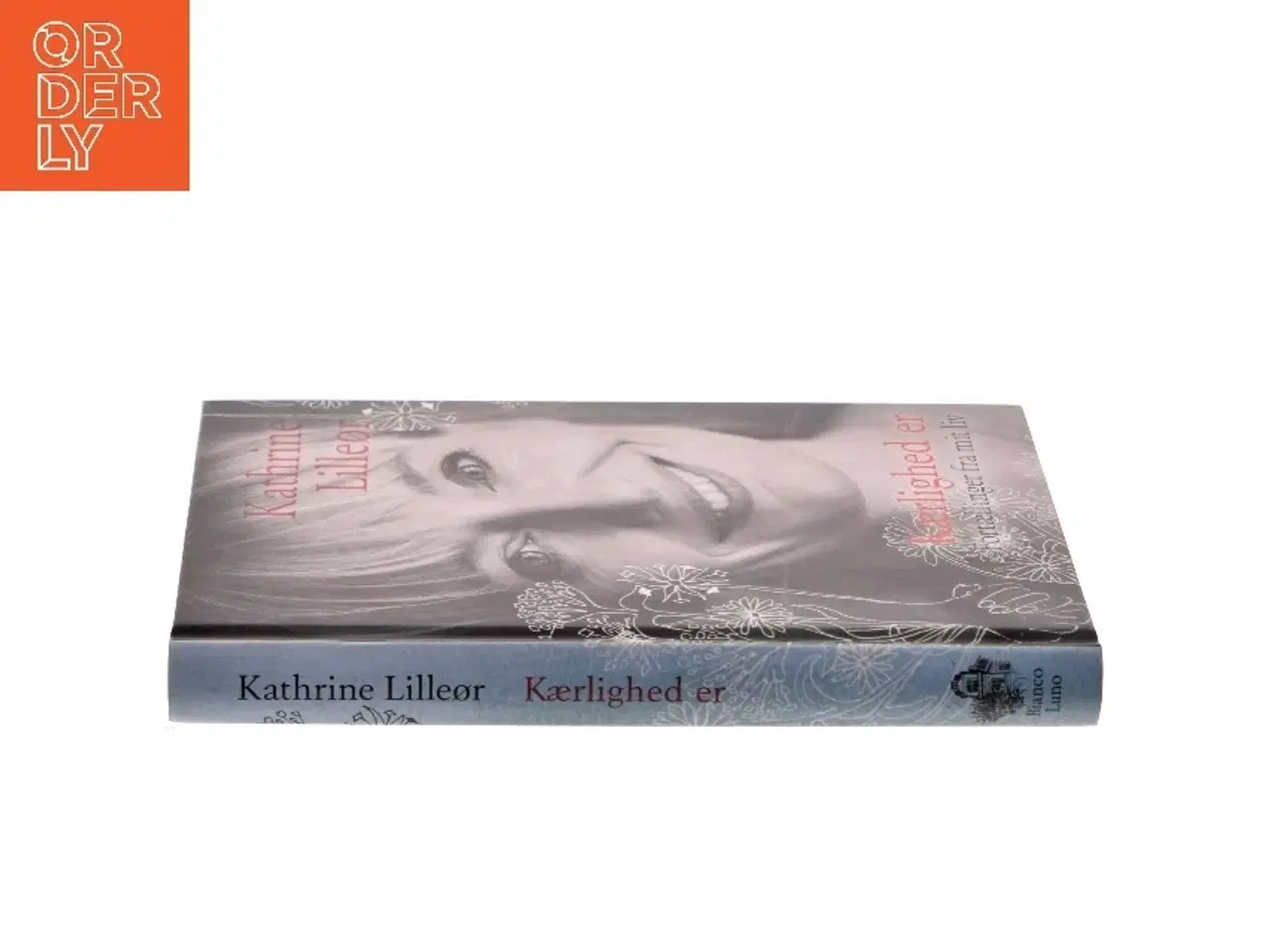 Billede 2 - Kærlighed er : fortællinger fra mit liv af Kathrine Lilleør (Bog)