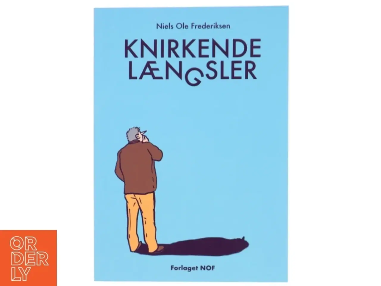 Billede 1 - Knirkende længsler af Niels Ole Frederiksen (Bog)