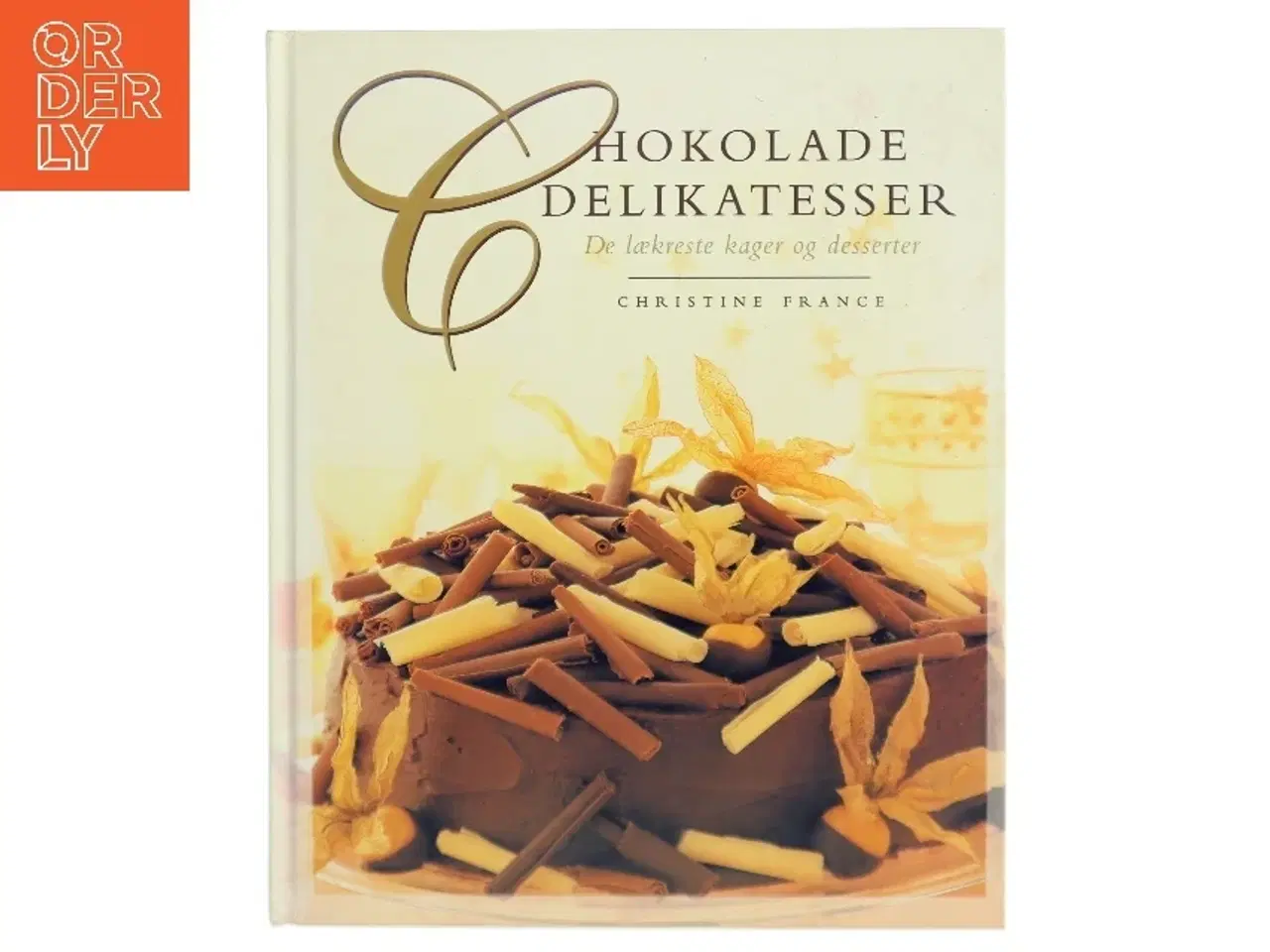 Billede 1 - Chokolade delikatesser : de lækreste kager og desserter af Christine France (Bog)