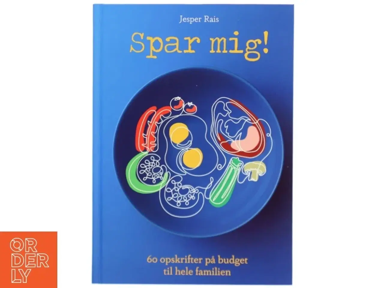 Billede 1 - Spar mig! : 60 opskrifter på budget til hele familien af Jesper Rais (Bog)