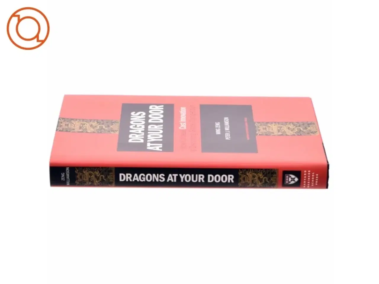 Billede 2 - Dragons at your door : how Chinese cost innovation is disrupting global competition (Bog)