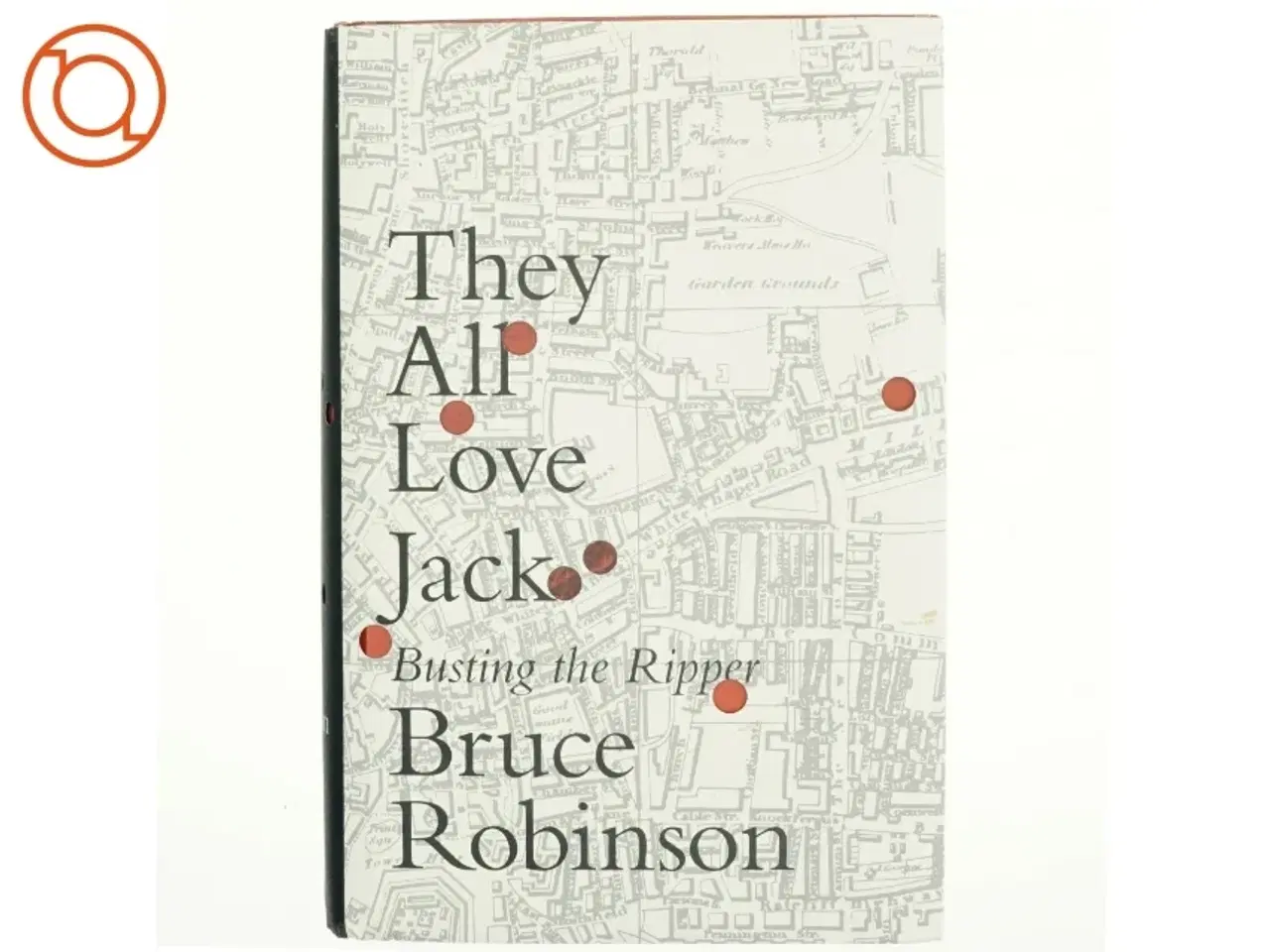 Billede 1 - JACK THE RIPPER: They All Love Jack af Bruce Robinson (Bog)