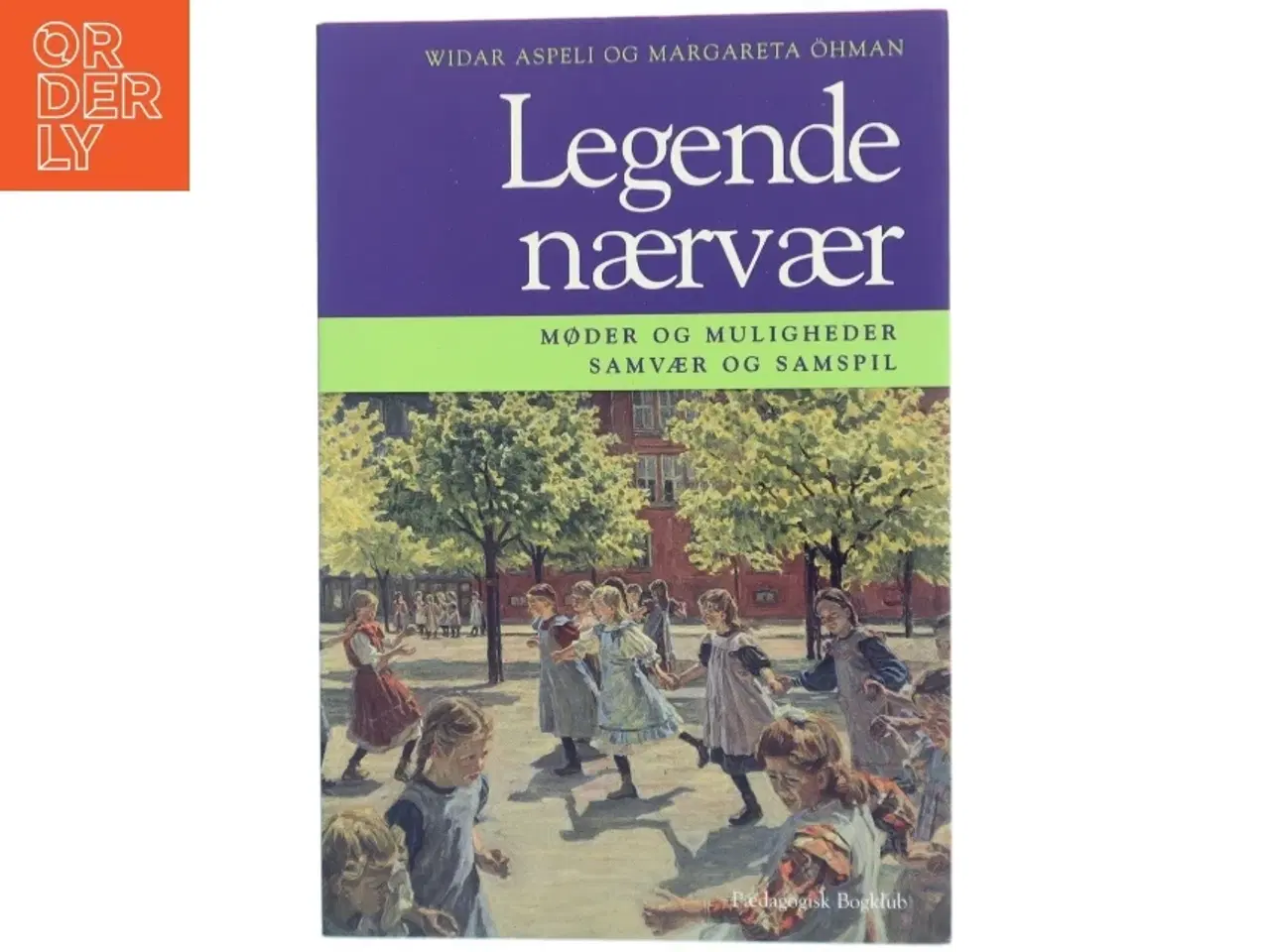 Billede 1 - Legende nærvær : samvær og samspil - møder og muligheder (Bog)