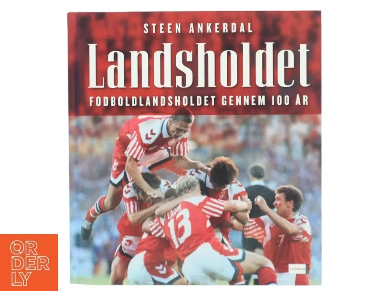 Billede 1 - Landsholdet : fodboldlandsholdet gennem 100 år af Steen Ankerdal (Bog)