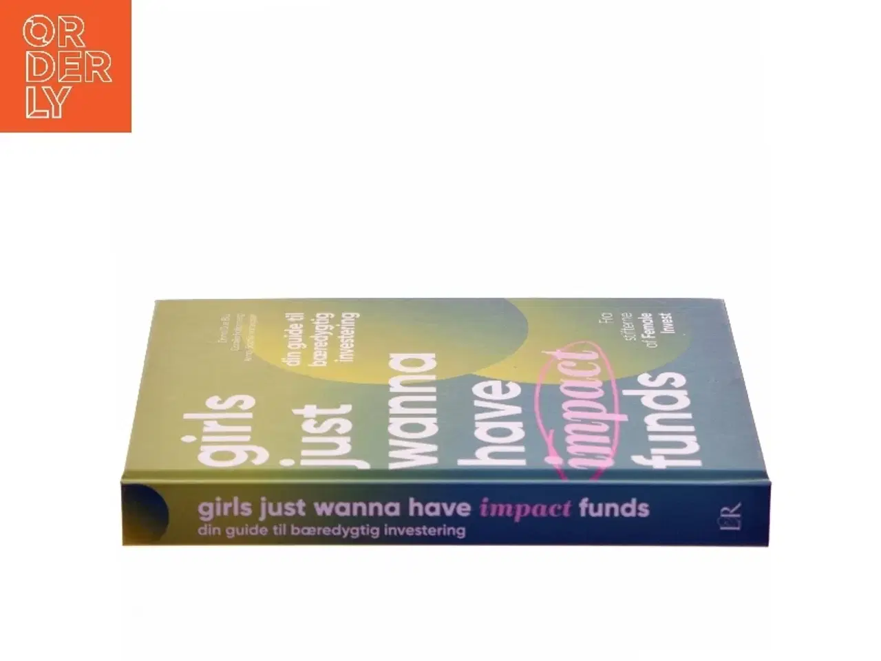 Billede 2 - Girls just wanna have impact funds : din guide til bæredygtig investering af Camilla Falkenberg (Bog)