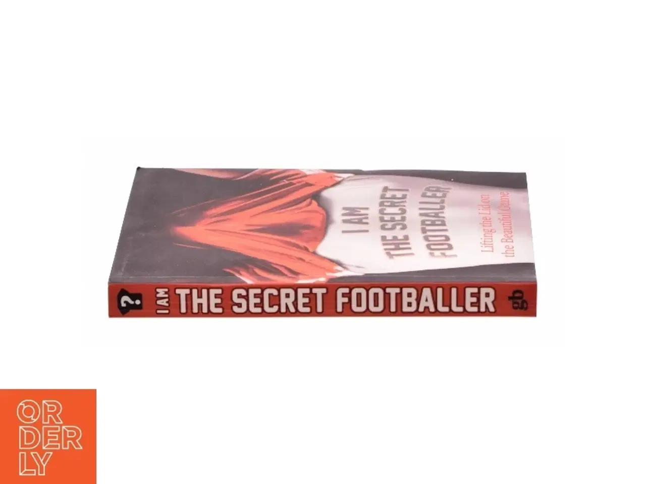 Billede 2 - I Am the Secret Footballer : Lifting the Lid on the Beautiful Game by No Author Details af Anonymous (Bog)