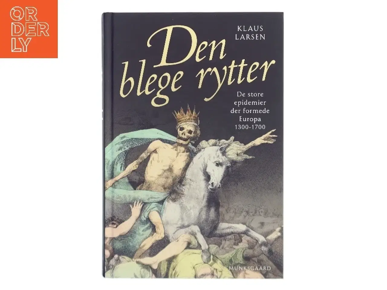 Billede 1 - Den blege rytter : de store epidemier der formede Europa 1300-1700 af Klaus Larsen (f. 1951) (Bog)