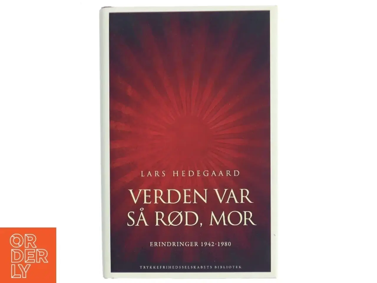 Billede 1 - Verden var så rød, mor : erindringer 1942-1980 af Lars Hedegaard (f. 1942) (Bog)