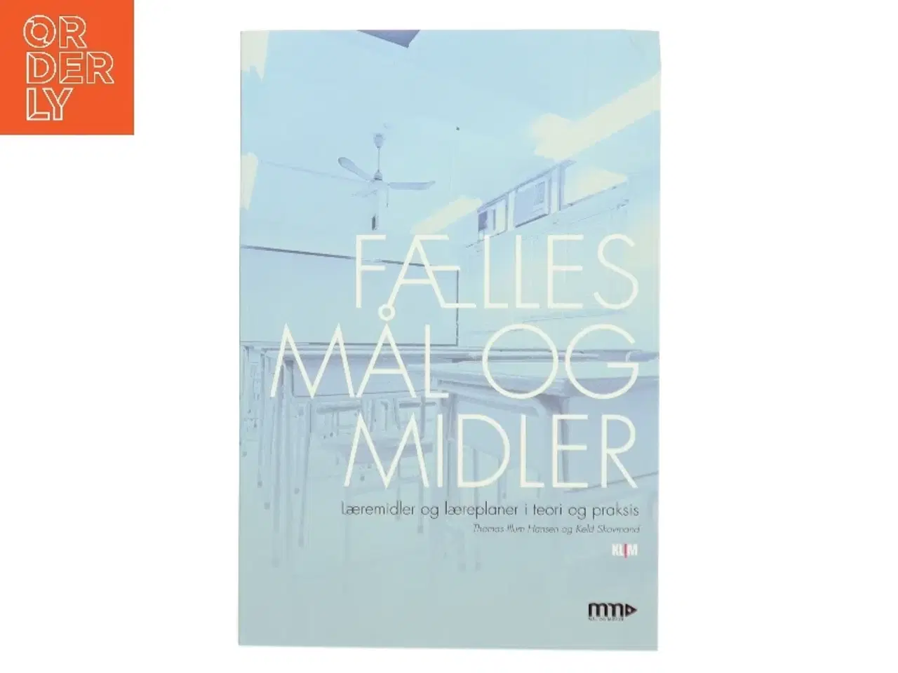 Billede 1 - Fælles mål og midler : læremidler og læreplaner i teori og praksis af Keld Skovmand (Bog)