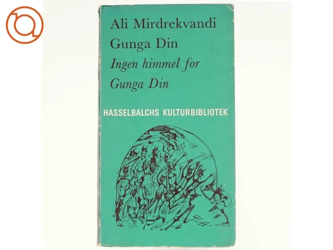 Billede 1 - Inge himmel for Gunga Din af Ali Mirdrekvandi (bog)