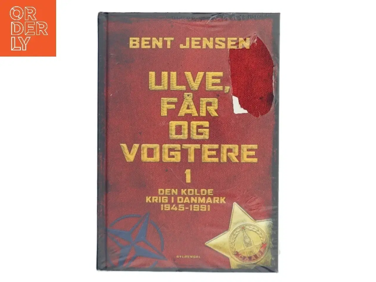 Billede 1 - Ulve, får og vogtere : Den Kolde Krig i Danmark 1945-1991. Bind 2 af Bent Jensen (f. 1938) (Bog)