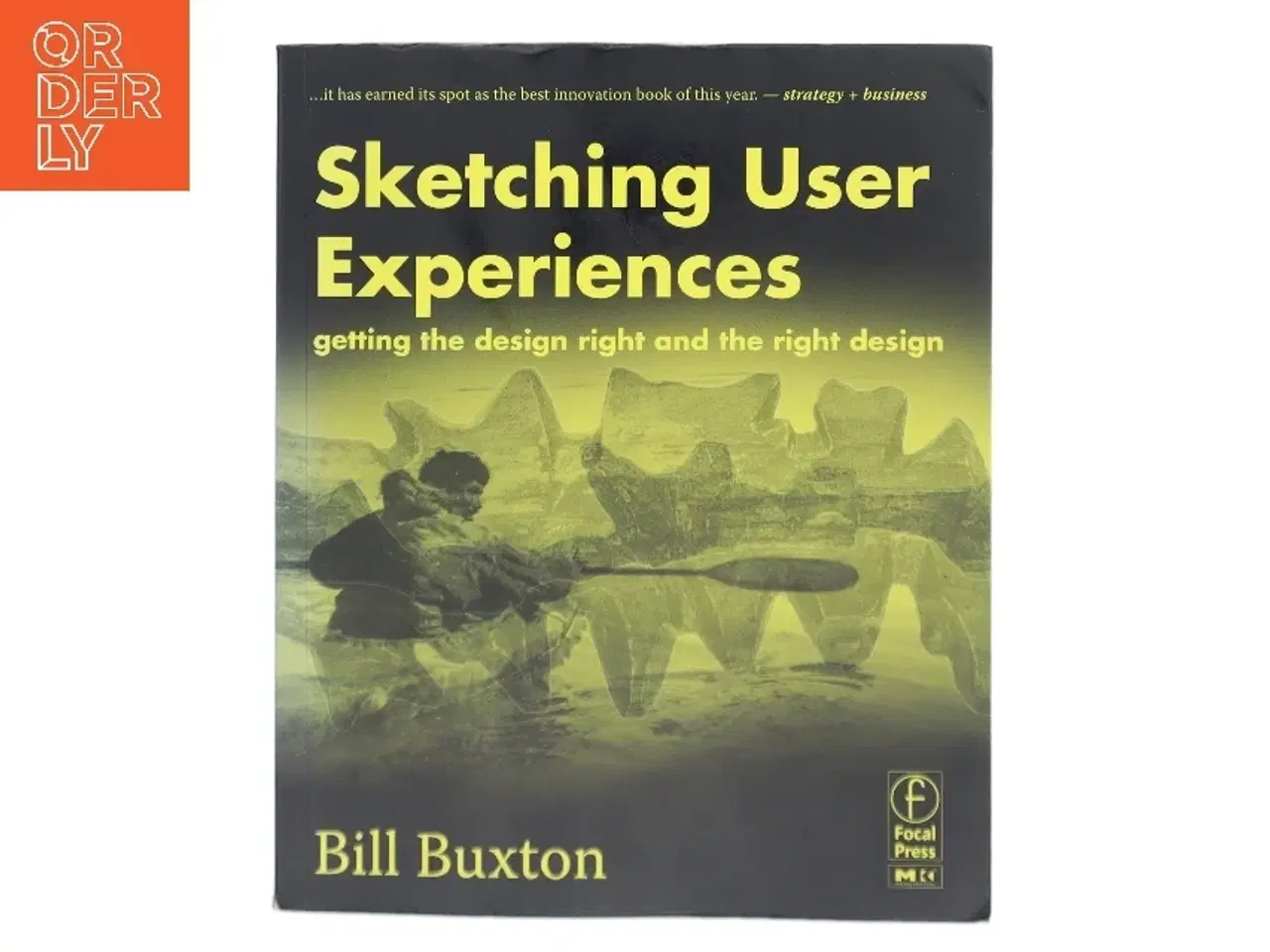 Billede 1 - Sketching User Experiences : Getting the Design Right and the Right Design af Bill Buxton (Bog)